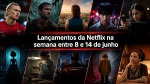Netflix: 5 filmes e séries que estreiam entre 8 e 14 de junho de 2026